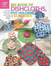 Big Book Of Dishcloths Pot Holders Scrub (h�ftad)