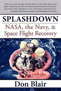 Splashdown: NASA, the Navy, & Space Flight Recovery (h�ftad)