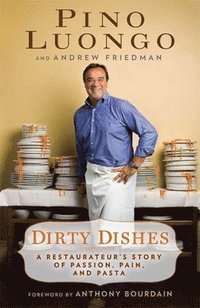 Dirty Dishes: A Restaurateur's Story of Passion, Pain, and Pasta (inbunden)