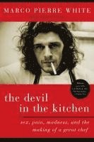 The Devil in the Kitchen: Sex, Pain, Madness, and the Making of a Great Chef (h�ftad)