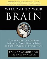 Welcome to Your Brain: Why You Lose Your Car Keys But Never Forget How to Drive and Other Puzzles of Everyday Life (inbunden)