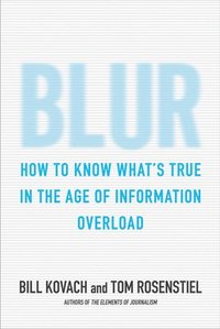 Blur: How to Know What's True in the Age of Information Overload (h�ftad)