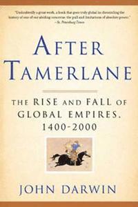 After Tamerlane: The Rise and Fall of Global Empires, 1400-2000 (h�ftad)
