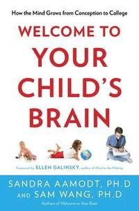 Welcome to Your Child's Brain: How the Mind Grows from Conception to College (h�ftad)