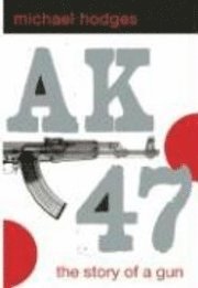 Ak47: The Story of a Gun (inbunden)