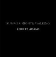 Robert Adams: Summer Nights, Walking (inbunden)