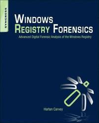 Windows Registry Forensics: Advanced Digital Forensic Analysis of the Windows Registry Book/CD Package