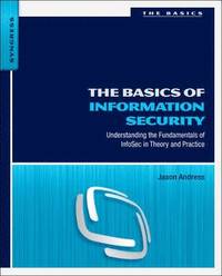 The Basics of Information Security: Understanding the Fundamentals of InfoSec in Theory and Practice (h�ftad)