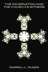 The Incarnation and the Church's Witness (h�ftad)