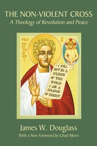 The Non-Violent Cross: A Theology of Revolution and Peace (h�ftad)