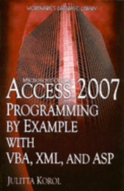 Access 2007 Programming by Example with VBA, XML, and ASP