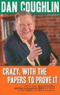 Crazy, with the Papers to Prove It: Stories about the Most Unusual, Eccentric and Outlandish People I've Known in Four Decades as a Sports Journalist (h�ftad)