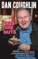 Pass the Nuts: More Stories about the Most Unusual, Eccentric and Outlandish People I've Known in Four Decades as a Sports Journalist (h�ftad)