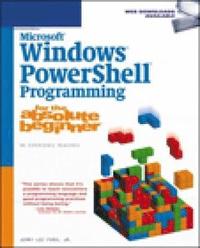Microsoft Windows Powershell Programming for the Absolute Beginner (h�ftad)