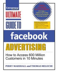 Ultimate Guide to Facebook Advertising: How to Access 600 Million Customers in 10 Minutes (h�ftad)