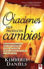 Oraciones Que Producen Cambios: Poderosas Oraciones Que Dan Esperanza, Sanan Relaciones, Traen Libertad Financiera y Mucho Ma! (h�ftad)