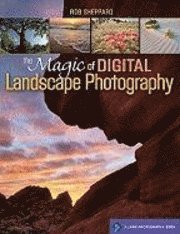The Magic of Digital Landscape Photography