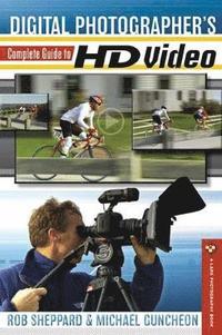Digital Photographer's Complete Guide to HD Video (h�ftad)