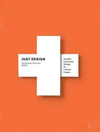 Just Design: Socially Conscious Design for Critical Causes (inbunden)