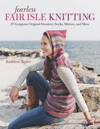 Fearless Fair Isle Knitting (h�ftad)