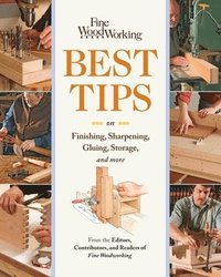 Best Tips on Finishing, Sharpening, Gluing, Storage, and More