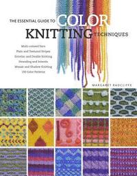The Essential Guide to Color Knitting Techniques (inbunden)