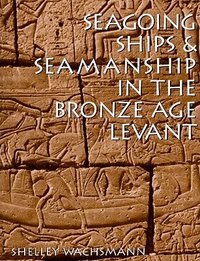 Seagoing Ships and Seamanship in the Bronze Age Levant (h�ftad)