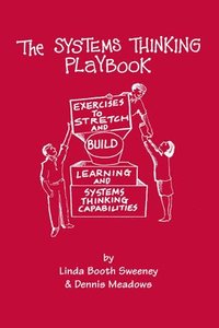 The Systems Thinking Playbook: Exercises to Stretch and Build Learning and Systems Thinking Capabilities [With DVD] (h�ftad)