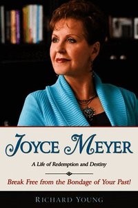 Joyce Meyer: A Life of Redemption and Destiny (h�ftad)