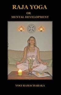 Raja Yoga Or Mental Development (h�ftad)