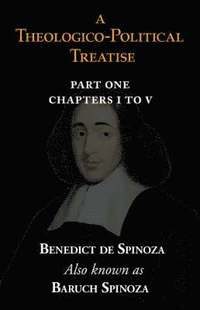 Theologico-Political Treatise Part I (Chapters I To V) (inbunden)