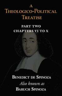 Theologico-Political Treatise Part Ii (Chapters Vi To X) (inbunden)