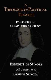 Theologico-Political Treatise Part Iii (Chapters Xi To Xv) (inbunden)