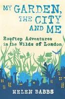 My Garden, the City and Me (inbunden)