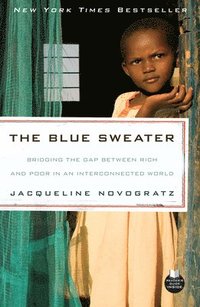 The Blue Sweater: Bridging the Gap Between Rich and Poor in an Interconnected World (h�ftad)