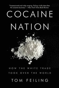 Cocaine Nation: How the White Trade Took Over the World (h�ftad)