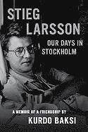 Stieg Larsson: Our Days in Stockholm (inbunden)