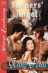 Tanners' Angel [The Jenny Penn Collection] (siren Publishing Menage Everlasting) (h�ftad)