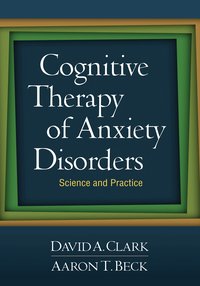 Cognitive Therapy of Anxiety Disorders (h�ftad)