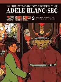 Extraordinary Adventures of Adele Blanc-Sec: v. 2 Mad Scientist/A Dusting of Mummies (inbunden)