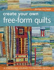 Create Your Own Free-form Quilts (h�ftad)