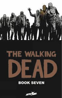 The Walking Dead: Volume 7 (inbunden)