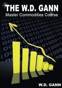 W. D. Gann Master Commodity Course (h�ftad)