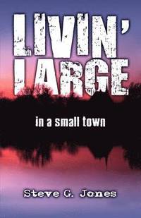 Livin' Large in a Small Town (h�ftad)