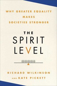 The Spirit Level: Why Greater Equality Makes Societies Stronger (inbunden)