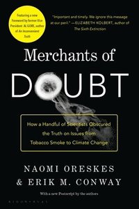 Merchants of Doubt: How a Handful of Scientists Obscured the Truth on Issues from Tobacco Smoke to Global Warming (h�ftad)