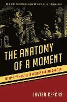 The Anatomy of a Moment: Thirty-Five Minutes in History and Imagination (h�ftad)