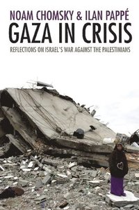 Gaza in Crisis: Reflections on Israel's War Against the Palestinians (h�ftad)