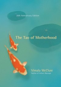The Tao of Motherhood (inbunden)