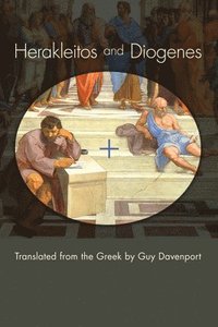 Herakleitos and Diogenes: Translated from the Greek by Guy Davenport (h�ftad)
